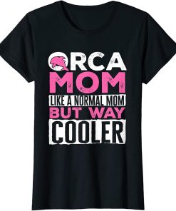 Womens Funny Orca Mom Graphic for Women Girls Moms Whale T-Shirt