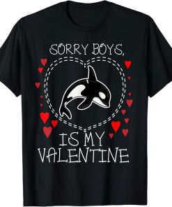 Orcas Killer Whale is My Valentine. Orca Valentines Day Gift T-Shirt